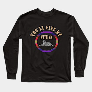 with my dog Long Sleeve T-Shirt
